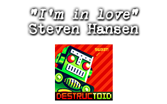 I'm in love - Steven Hansen - Destructoid